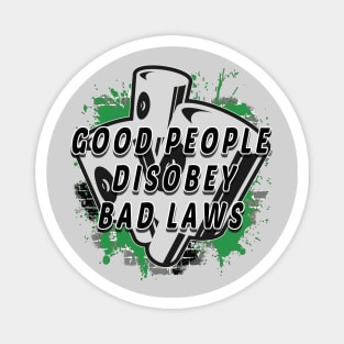 Good People Bad Laws Magnet